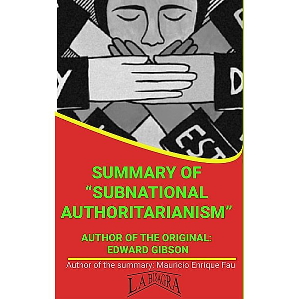 Summary Of Subnational Authoritarianism By Edward Gibson (UNIVERSITY SUMMARIES) / UNIVERSITY SUMMARIES, Mauricio Enrique Fau
