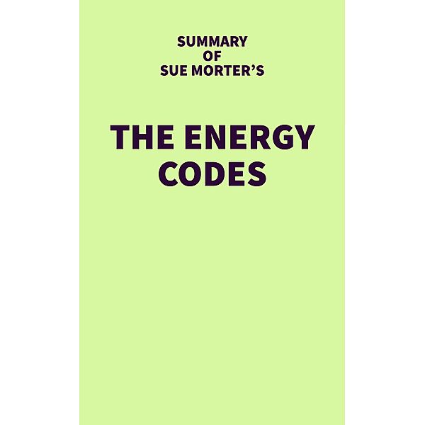 Summary of Sue Morter's The Energy Codes / IRB Media, IRB Media