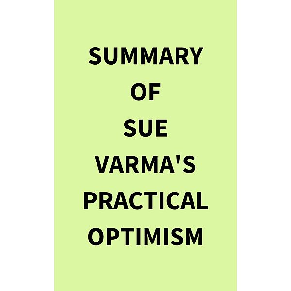 Summary of Sue Varma's Practical Optimism, IRB Media