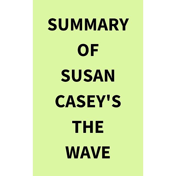 Summary of Susan Casey's The Wave, IRB Media