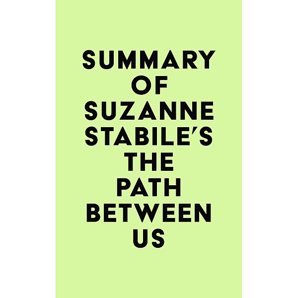 Summary of Suzanne Stabile's The Path Between Us / IRB Media, IRB Media