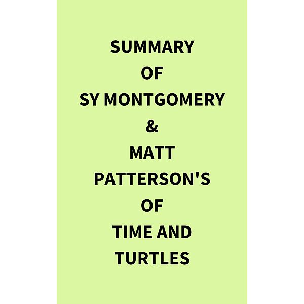 Summary of Sy Montgomery & Matt Patterson's Of Time and Turtles, IRB Media