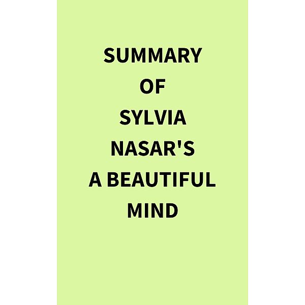 Summary of Sylvia Nasar's A Beautiful Mind, IRB Media