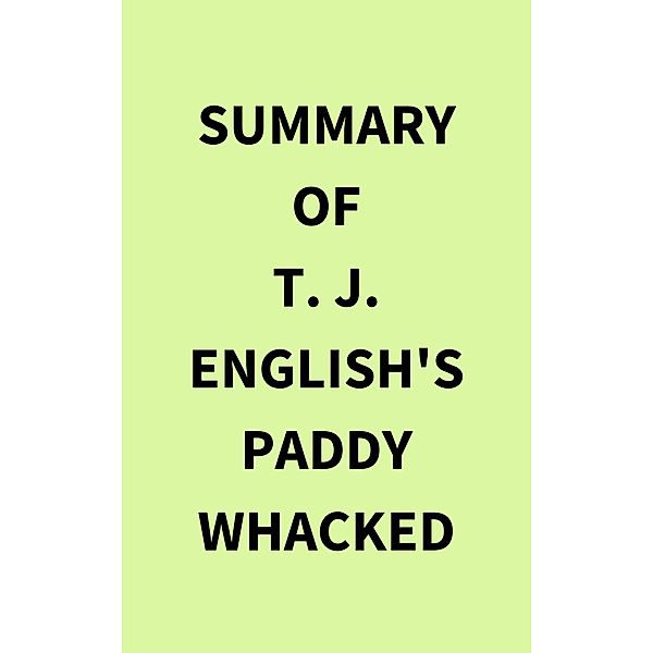 Summary of T. J. English's Paddy Whacked, IRB Media