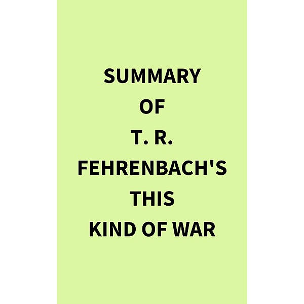 Summary of T. R. Fehrenbach's This Kind of War, IRB Media