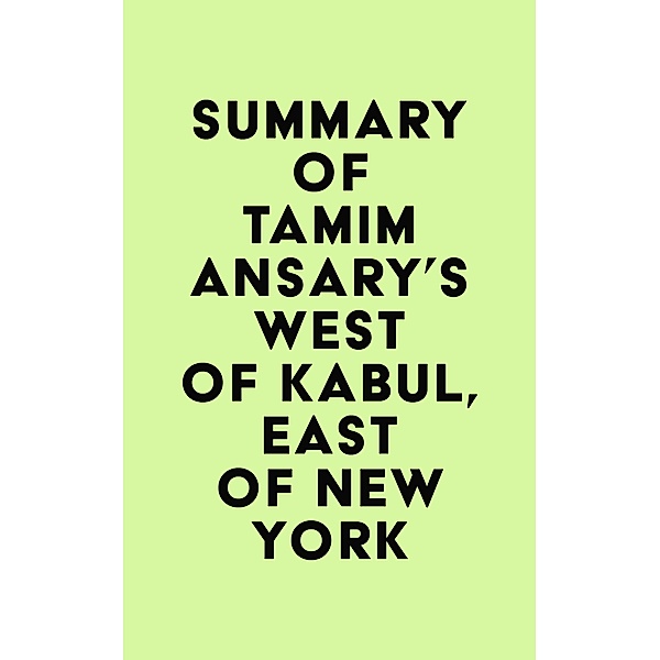 Summary of Tamim Ansary's West of Kabul, East of New York / IRB Media, IRB Media