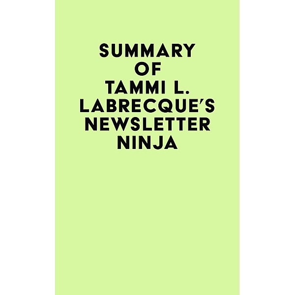 Summary of Tammi L. Labrecque's Newsletter Ninja / IRB Media, IRB Media