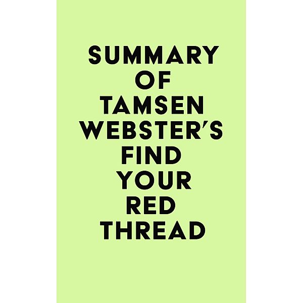 Summary of Tamsen Webster's Find Your Red Thread / IRB Media, IRB Media