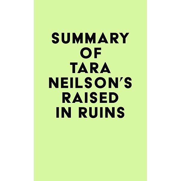 Summary of Tara Neilson's Raised in Ruins / IRB Media, IRB Media