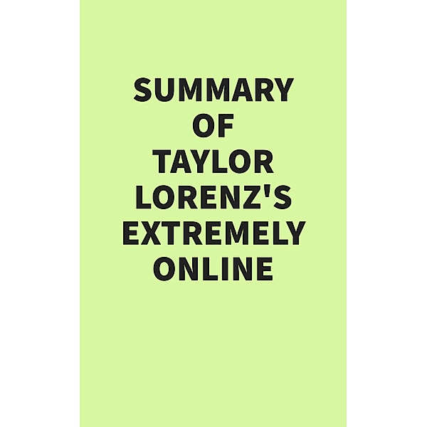 Summary of Taylor Lorenz's Extremely Online, IRB Media