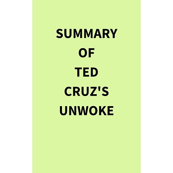 Summary of Ted Cruz's Unwoke, IRB Media