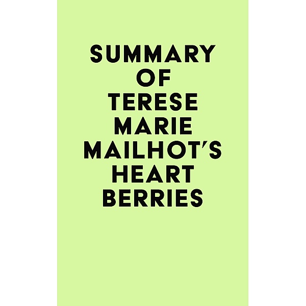 Summary of Terese Marie Mailhot's Heart Berries / IRB Media, IRB Media