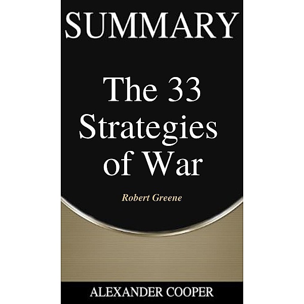 Summary of The 33 Strategies of War / Self-Development Summaries Bd.1, Alexander Cooper