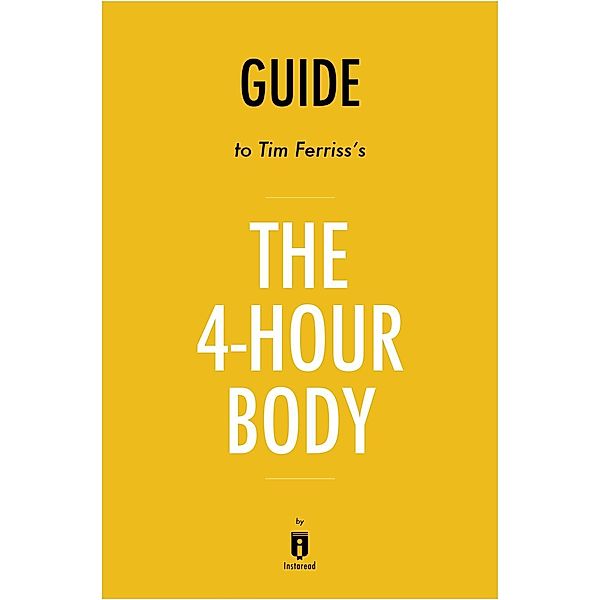 Summary of The 4-Hour Body / Instaread, Inc, Instaread Summaries