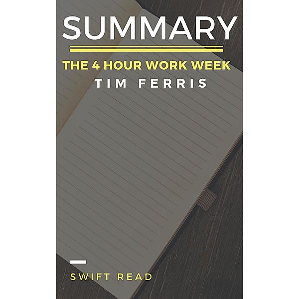 Summary of The 4-Hour Workweek By Tim Ferris, Swift Read