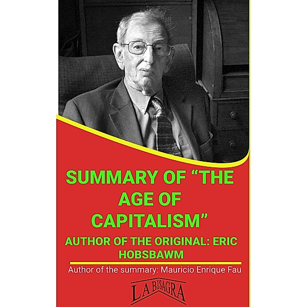 Summary Of The Age Of Capitalism By Eric Hobsbawm (UNIVERSITY SUMMARIES) / UNIVERSITY SUMMARIES, Mauricio Enrique Fau