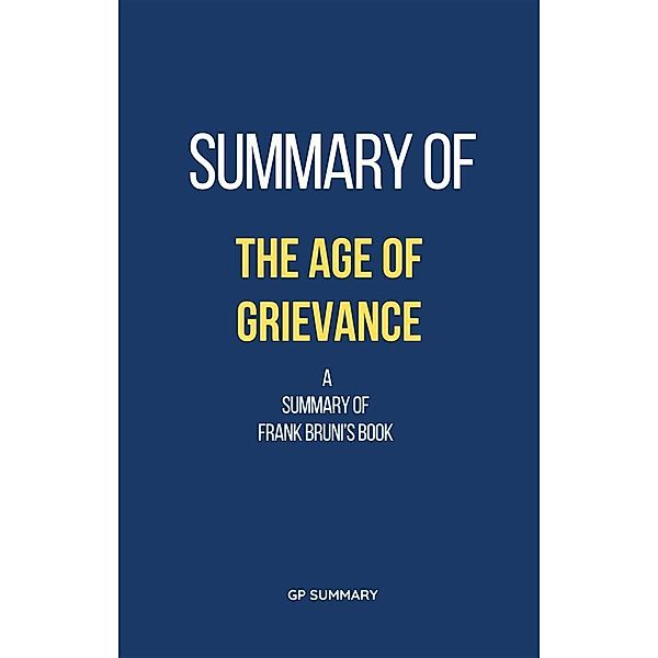 Summary of The Age of Grievance by Frank Bruni