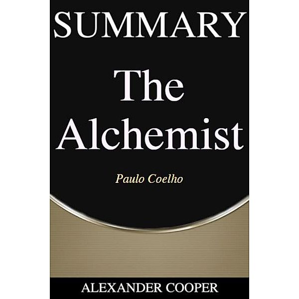 Summary of The Alchemist / Self-Development Summaries Bd.1, Alexander Cooper