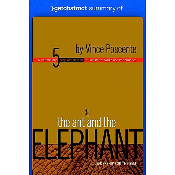 Summary of The Ant and the Elephant by Vince Poscente / GetAbstract AG, getAbstract AG