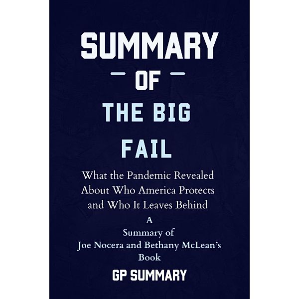 Summary of The Big Fail by  Joe Nocera and Bethany McLean, Gp Summary