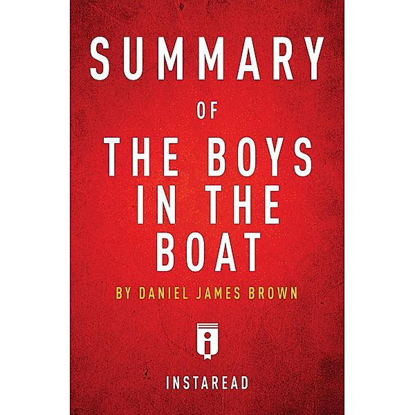 Summary of The Boys in the Boat / Instaread, Inc, Instaread Summaries