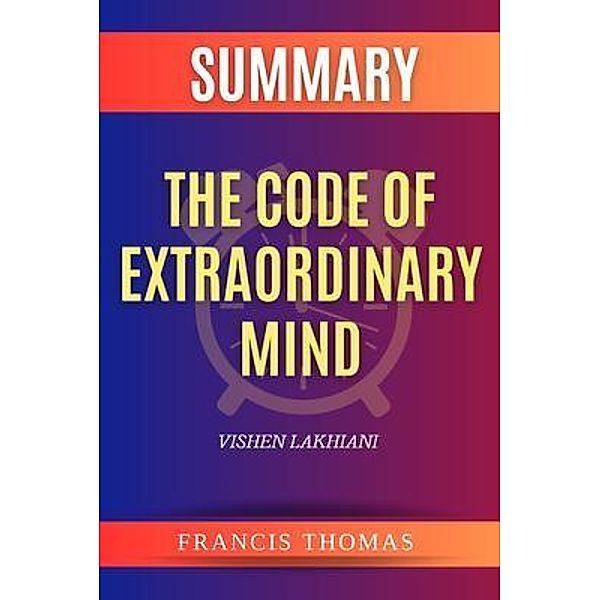 SUMMARY Of The Code Of Extraordinary Mind, Thomas