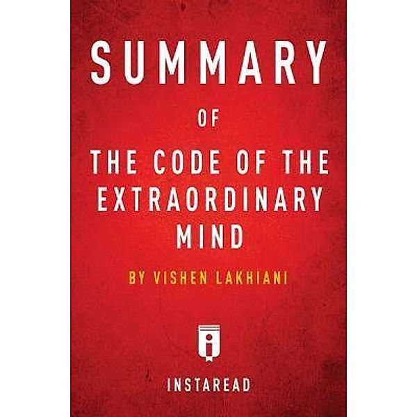 Summary of The Code of the Extraordinary Mind / Instaread, Inc, Instaread Summaries