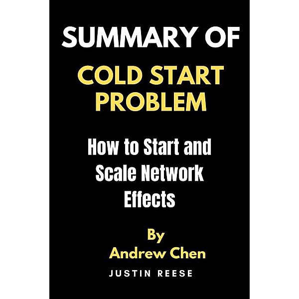 Summary of The Cold Start Problem by Andrew Chen, Justin Reese