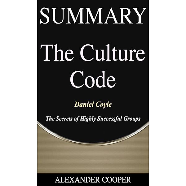 Summary of The Culture Code, Alexander Cooper