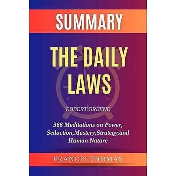 Summary of The Daily Laws by Robert Greene / Francis Books Bd.01, Francis Thomas