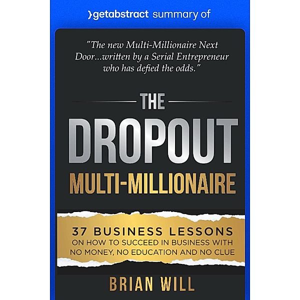 Summary of The Dropout Multi-Millionaire by Brian Will, getAbstract AG