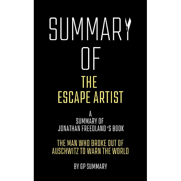 Summary of The Escape Artist by Jonathan Freedland, Gp Summary