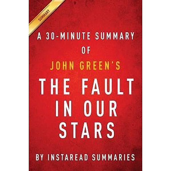 Summary of The Fault in Our Stars / Instaread, Inc, Instaread Summaries
