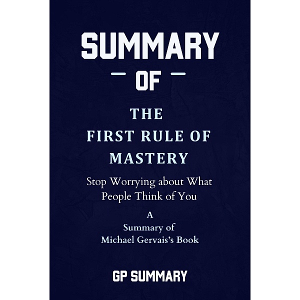 Summary of The First Rule of Mastery by Michael Gervais, Gp Summary
