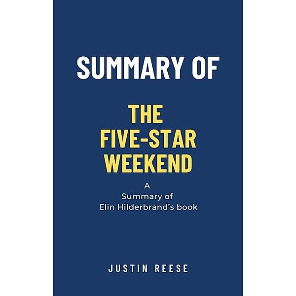 Summary of The Five-Star Weekend by Elin Hilderbrand, Justin Reese