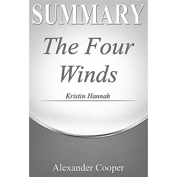 Summary of The Four Winds / Self-Development Summaries, Alexander Cooper