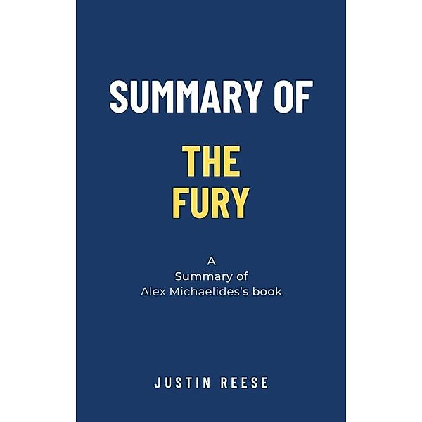 Summary of The Fury by Alex Michaelides, Justin Reese
