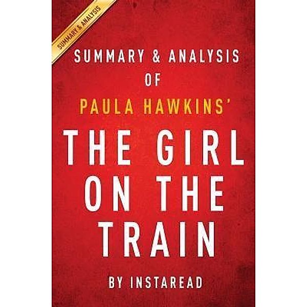 Summary of The Girl on the Train / Instaread, Inc, Instaread Summaries