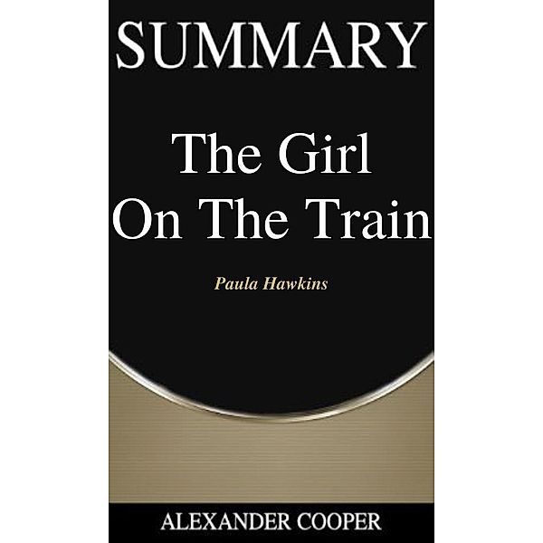 Summary of The Girl on the Train / Self-Development Summaries Bd.1, Alexander Cooper