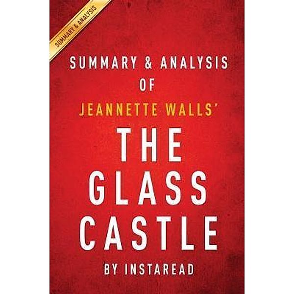 Summary of The Glass Castle / Instaread, Inc, Instaread Summaries