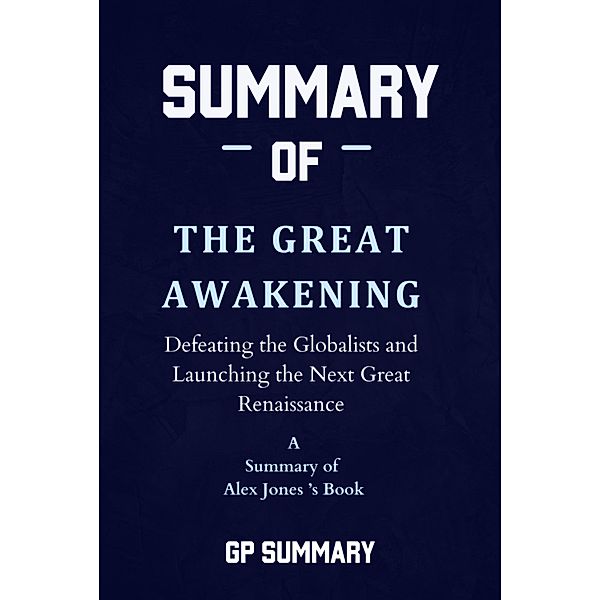 Summary of The Great Awakening by Alex Jones, Gp Summary