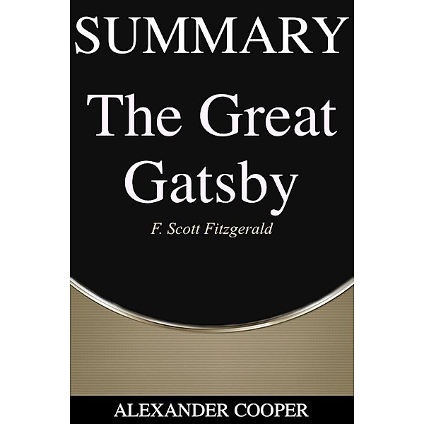 Summary of The Great Gatsby / Self-Development Summaries Bd.1, Alexander Cooper