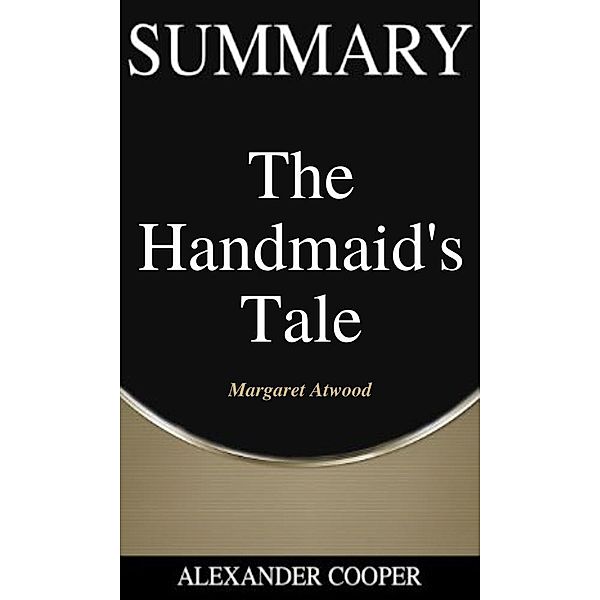 Summary of The Handmaid's Tale / Self-Development Summaries Bd.1, Alexander Cooper