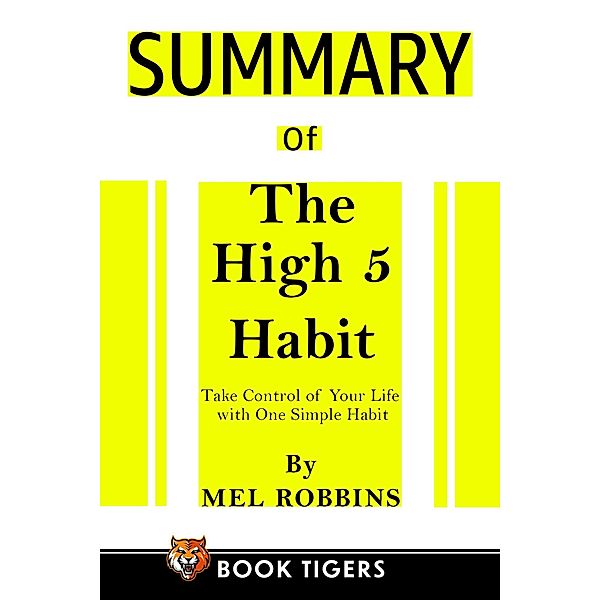 Summary of The High 5 Habit: Take Control of Your Life with One Simple Habit (Book Tigers Self Help and Success Summaries) / Book Tigers Self Help and Success Summaries, Book Tigers