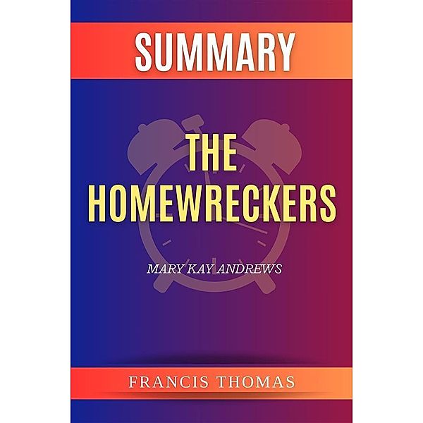 Summary of The Homewreckers by Mary Kay Andrews, Thomas Francis