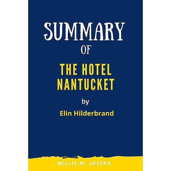 Summary of The Hotel Nantucket by Elin Hilderbrand, Willie M. Joseph