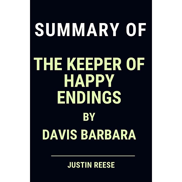 Summary of The Keeper of Happy Endings by Davis Barbara, Justin Reese