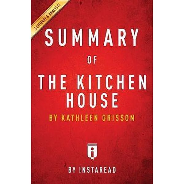 Summary of The Kitchen House / Instaread, Inc, Instaread Summaries