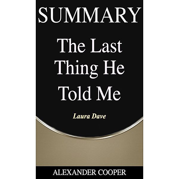 Summary of The Last Thing He Told Me / Self-Development Summaries Bd.1, Alexander Cooper
