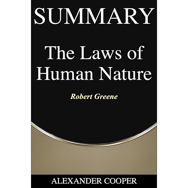 Summary of The Laws of Human Nature / Self-Development Summaries, Alexander Cooper